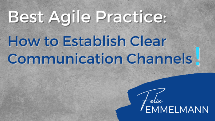 Agile Coach Felix Emmelmann Blog Post about Agile Communication Channels